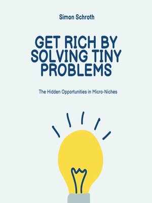 cover image of Get Rich by Solving Tiny Problems